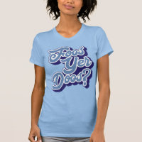 Foos Yer Doos ? Doric Dialect Tee - shirt, écossai