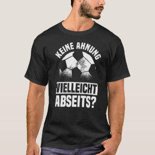 T-shirt football dire Aucune idée peut-être à l'extérieur