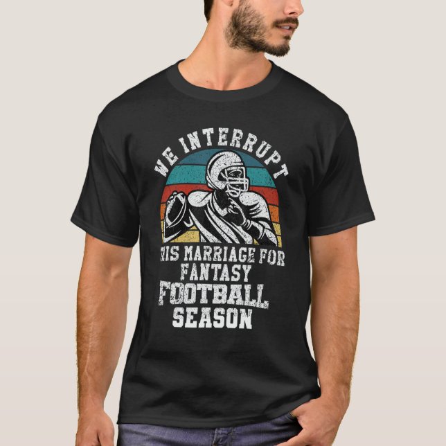 T-shirt Football Interrupt This Marriage For Fantasy Footb (Devant)