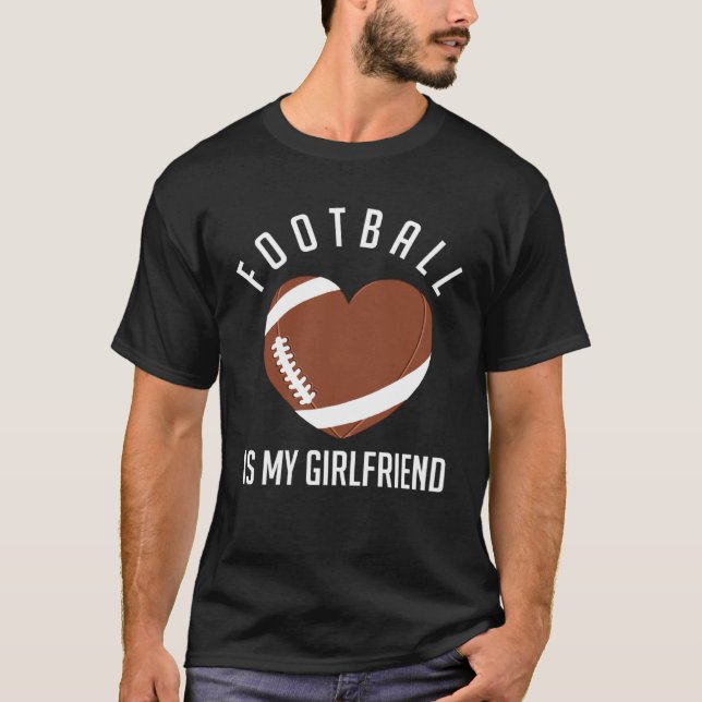 T-shirt Football Is My Girlfriend American Football Sport  (Devant)