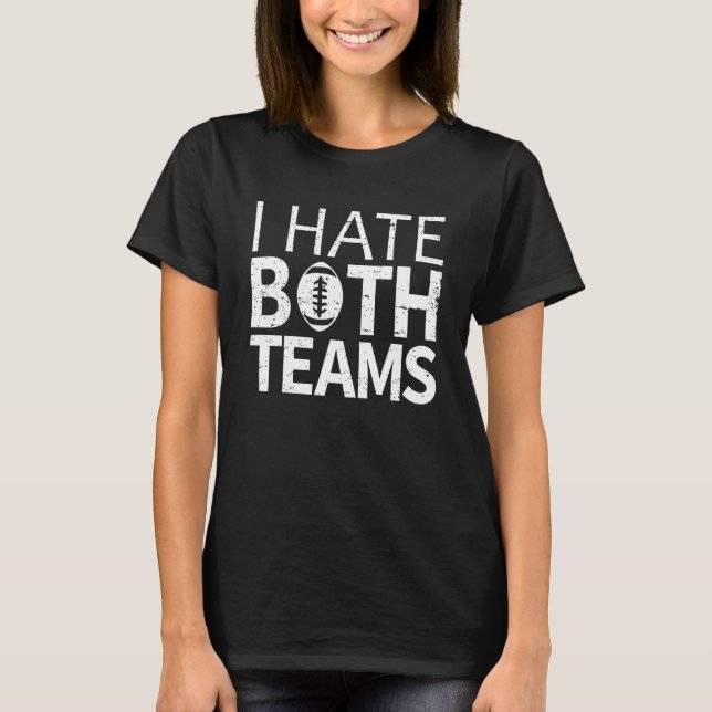 T-shirt Football Je Déteste Les Deux Équipes Seulement Sou (Devant)