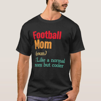 T-shirt Football Mom Definition Sports Mama Mother s Day