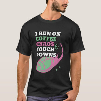 T-shirt Football Mom I Run On Coffee Chaos And Touchdowns