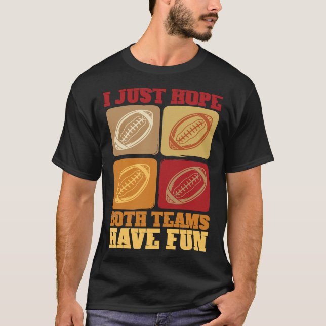 T-shirt Football Sayings I Just Hope Both Teams Have Fun (Devant)