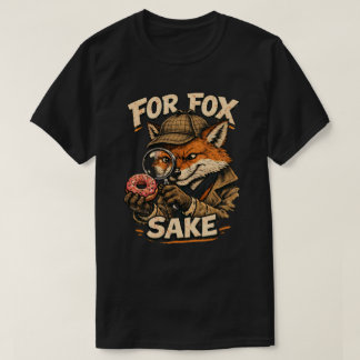 T-shirt “For Fox Sake” Clever Fox Pun design 