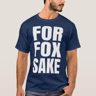 T-shirt For Fox Sake Funny Saying English British Pun Prem