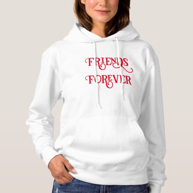 T-Shirt for friends forever Hoodie (Front)
