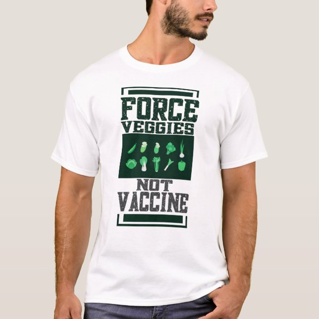 T-shirt Force les légumes à ne pas vacciner (Devant)