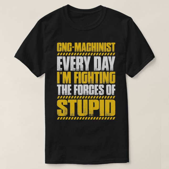 T-shirt Forces D'Opérateur CNC De Machiniste Stupide CNC P (Design devant)