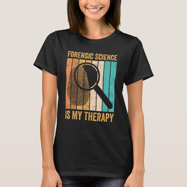 T-shirt Forensic Scientist Forensic Science Is My Therapy (Devant)