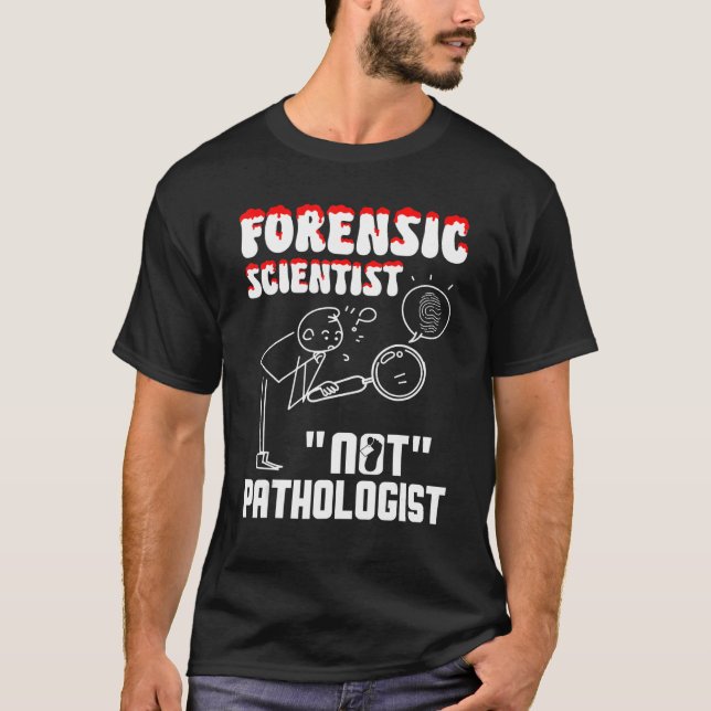 T-shirt Forensic Scientist not pathologist forensic crimin (Devant)