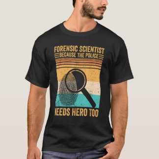 T-shirt Forensic Scientist Police Hero Forensics Evidence 