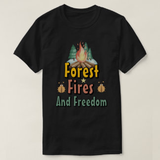 T-shirt Forest, Fires, and Freedom