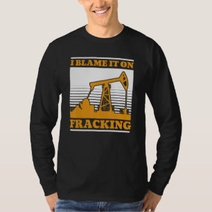 T-shirt Foreur de puits de pétrole Fracker Fracturation