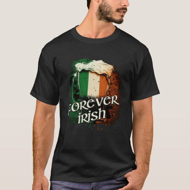 T-shirt Forever Irish Irish Flag Foaming Mug Of Beer Graph (Devant)