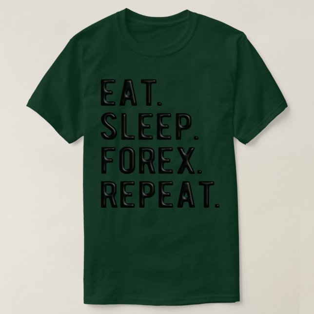 T-shirt FOREX TRADER eatsleepforexrépétition 1 (Design devant)