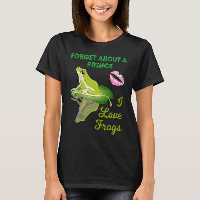 T-shirt Forget About A Prince I Love Frogs  Girls Frog (Devant)