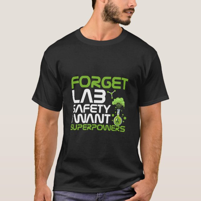 T-shirt Forget lab safety I want superpowers (Devant)