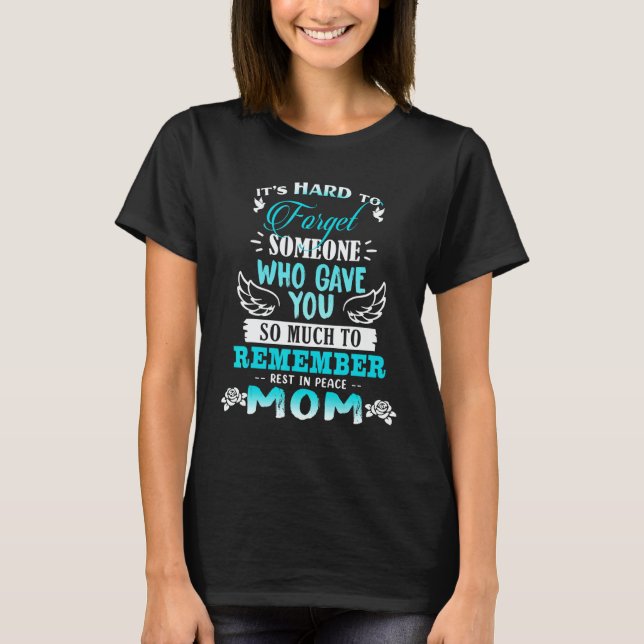 T-shirt Forget Someone Who Gave You Remember Rest In Peace (Devant)