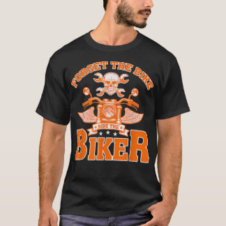 T-shirt Forget The Bike Ride The Biker Funny 