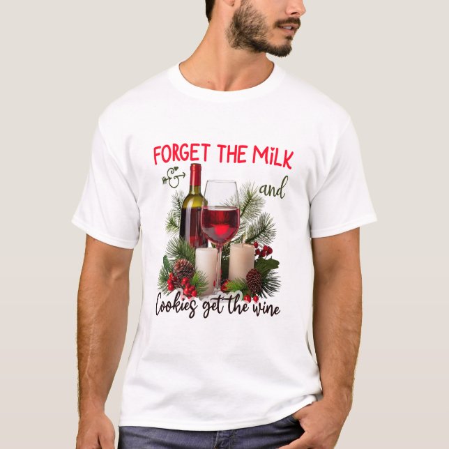 T-shirt Forget the Milk & Cookies Get the Wine Christmas (Devant)