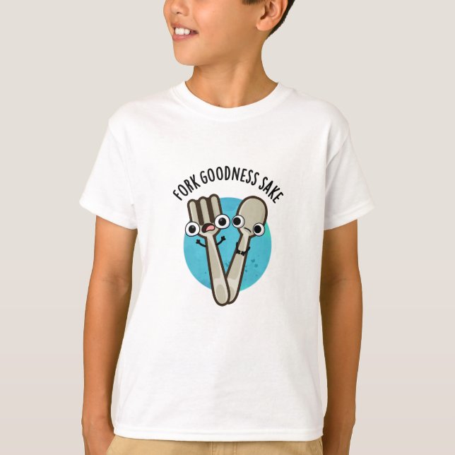 T-shirt Fork Goodness Sake Funny Utensio Pun (Devant)