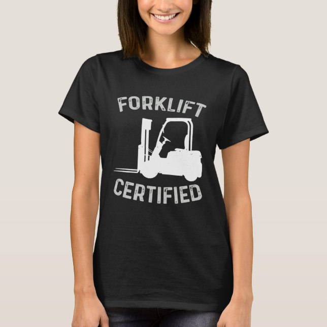 T-shirt Forklift Certified Certified Forklift Driver Lift  (Devant)