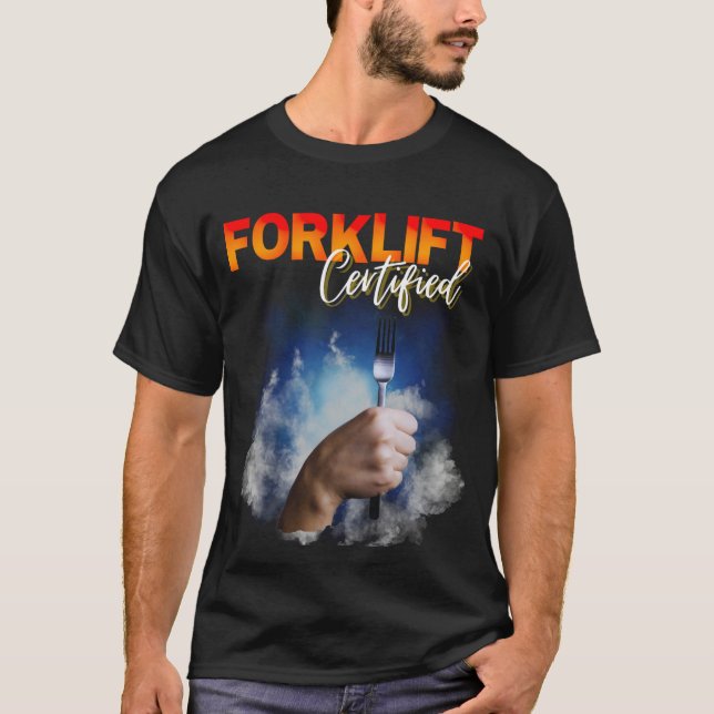T-shirt Forklift Certified, chariot élévateur à fourche (Devant)