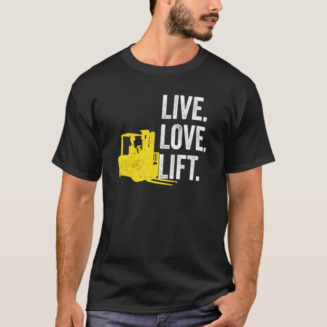 T-shirt Forklift Driver Live Lofe Lift (Devant)