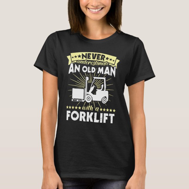 T-shirt Forklift Man Never Understimate Forklift Operator (Devant)