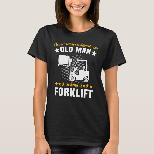 T-shirt Forklift Man Never Understimate Forklift Operator  (Devant)