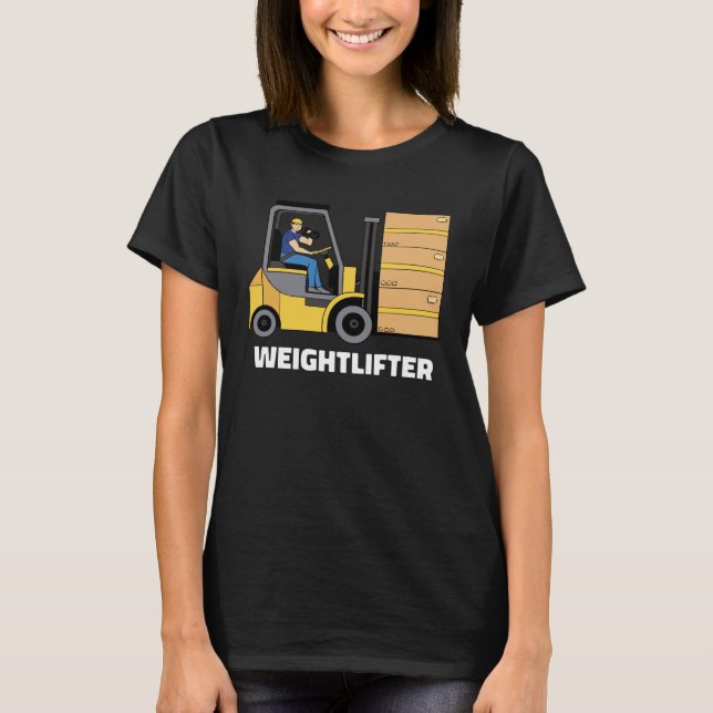 T-shirt Forklift Operator Forklift Certified Weightlifter (Devant)