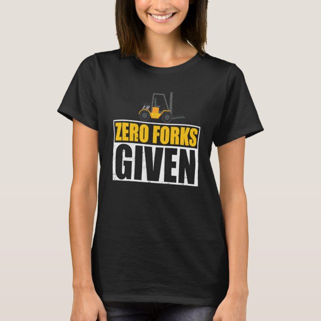 T-shirt Forklifter Zero Forks Given (Devant)