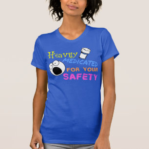 T-shirt Fortement traité avec des médicaments pour votre