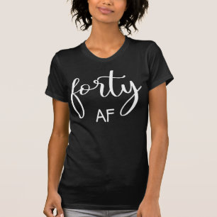 T-shirt Forty AF Shirt, 40e Birthday Shirt, 40e Birthday