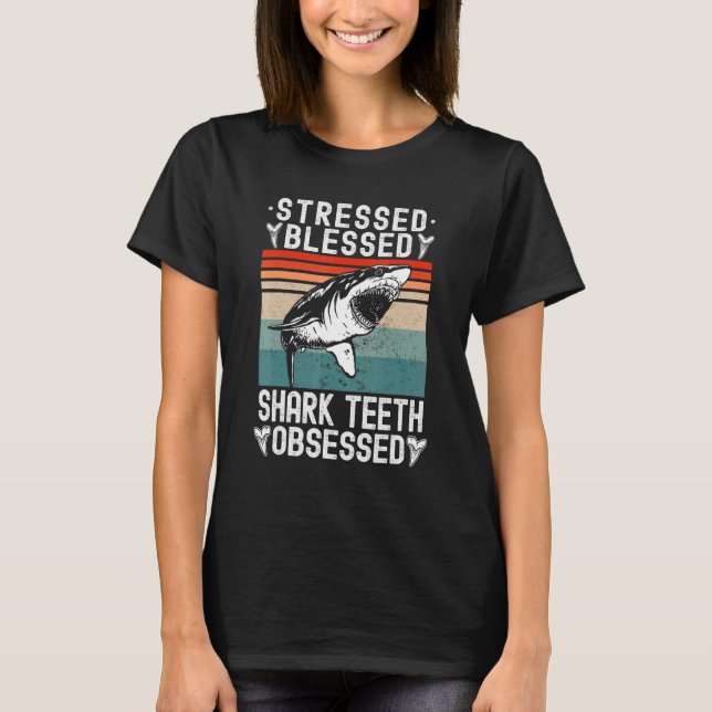 T-shirt Fossil Hunting Stressed Blessed Shark Teeth Obsess (Devant)