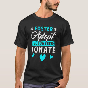 T-shirt Foster Adopter Bénévole Faire un don Funny Animal