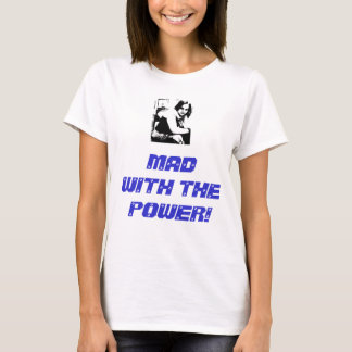 T-SHIRT FOU AVEC LA PUISSANCE !