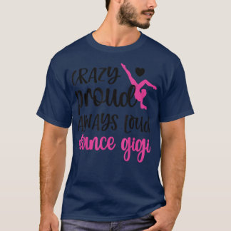T-shirt Fou Fier Toujours Danse Forte Gigi Grand-Mère D'Un