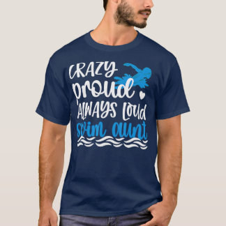 T-shirt Fou Fier Toujours Loud Nager Tante Tante Nage Tant