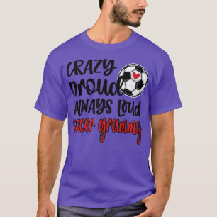 T-shirt Fou Fier Toujours Loud Soccer Grammy Grand-mère