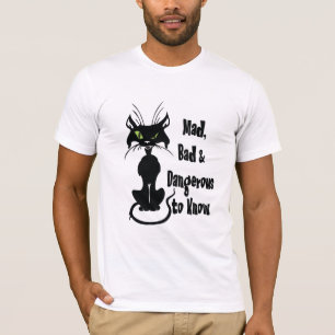 T-shirt Fou, méchant et dangereux à connaître, chat noir