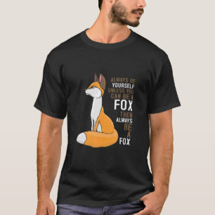 T-shirt Fox - Amusant Toujours Être Toi-Même À Moins Que V