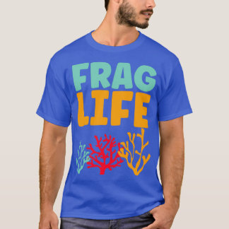 T-shirt Frag life drôle coral reef aquarium