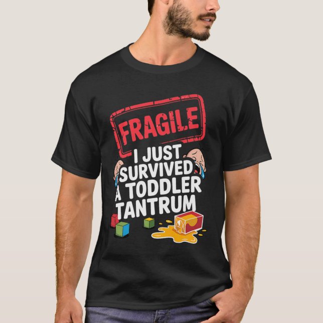 T-shirt Fragile I Survived A Toddler Tantrum Funny Parent  (Devant)
