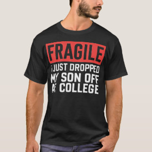 T-shirt fragile je viens de déposer mon fils à l'universit