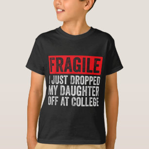 T-shirt Fragile Je Viens De Laisser Ma Fille À L'Universit