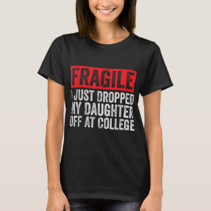 T-shirt Fragile Je Viens De Laisser Ma Fille À L'Universit