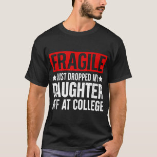 T-shirt Fragile Je Viens De Laisser Ma Fille À L'Universit