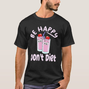 T-shirt Framboise Milkshakes Design Mignonne Be Happy Dont